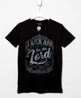 I Kick Ass For The Lord T-Shirt