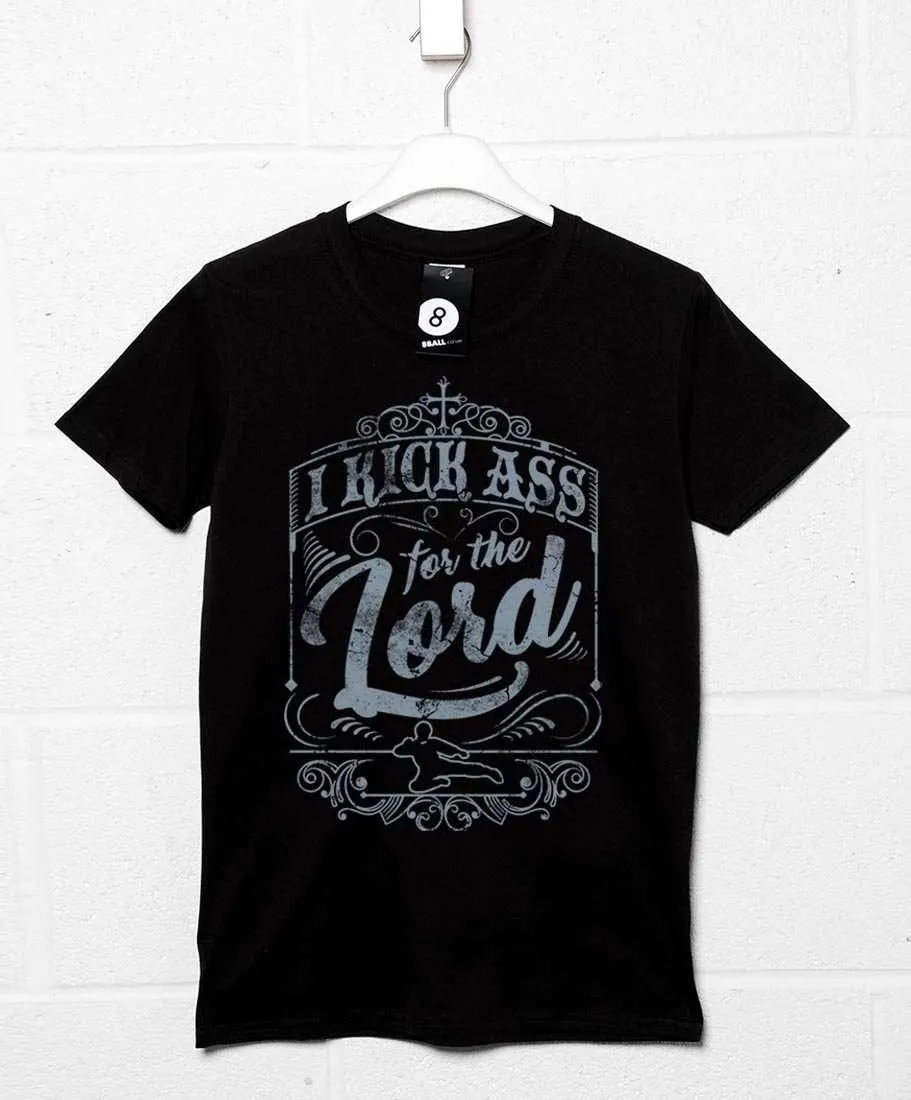 I Kick Ass For The Lord T-Shirt